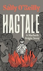 Hagtale: A Macbeth Origin Story by Sally O'Reilly Hagtale: A Macbeth Origin Story by Sally O'Reilly