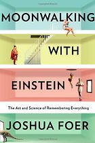 The best books on Science in Society - Moonwalking with Einstein by Joshua Foer