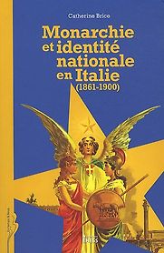Monarchie et Identité Nationale en Italie (1861-1900) by Catherine Brice Monarchie et Identité Nationale en Italie (1861-1900) by Catherine Brice
