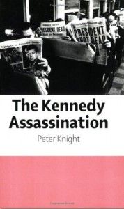 The best books on Assassination - The Kennedy Assassination by Peter Knight