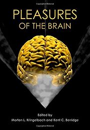 Pleasures of the Brain by Morten Kringelbach & Morten L. Kringelbach and Kent C. Berridge