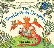 The Trouble With Dragons by Debbie Gliori