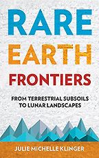 Best Books on the Periodic Table - Rare Earth Frontiers: From Terrestrial Subsoils to Lunar Landscapes by Julie Klinger Best Books on the Periodic Table - Rare Earth Frontiers: From Terrestrial Subsoils to Lunar Landscapes by Julie Klinger