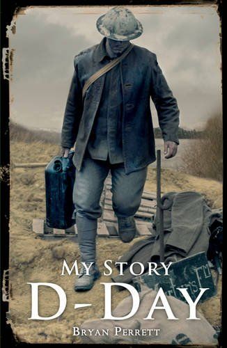 D-Day: My Story by Bryan Perrett