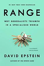The Best Business Books of 2019: the Financial Times & McKinsey Book of the Year Award - Range: Why Generalists Triumph in a Specialized World by David Epstein