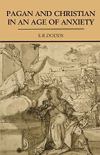 The best books on Religious and Social History in the Ancient World - Pagan and Christian in an Age of Anxiety by E R Dodds The best books on Religious and Social History in the Ancient World - Pagan and Christian in an Age of Anxiety by E R Dodds