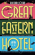 Great Eastern Hotel by Ruchir Joshi Great Eastern Hotel by Ruchir Joshi