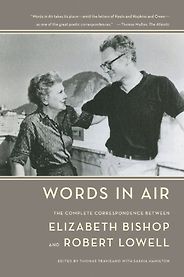 The Best Literary Letter Collections - Words in Air: The Complete Correspondence by Elizabeth Bishop & Robert Lowell The Best Literary Letter Collections - Words in Air: The Complete Correspondence by Elizabeth Bishop & Robert Lowell