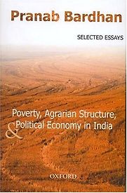 Poverty, Agrarian Structure, and Political Economy in India by Pranab Bardhan Poverty, Agrarian Structure, and Political Economy in India by Pranab Bardhan