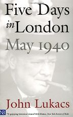 The best books on War Crimes - Five Days in London by John Lukacs