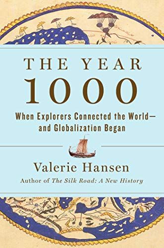 The Year 1000: When Explorers Connected the World―and Globalization Began by Valerie Hansen