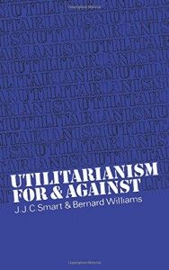 The best books on Ethical Problems - Utilitarianism: For and Against by Bernard Williams & JJC Smart