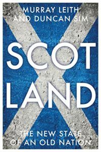 The best books on Scottish Nationalism - Scotland: The New State of an Old Nation by Murray Leith