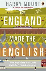 The best books on Learning Latin - How England Made the English: From Why We Drive on the Left to Why We Don't Talk to Our Neighbours by Harry Mount