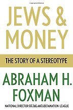 Jews and Money by Abraham Foxman Jews and Money by Abraham Foxman