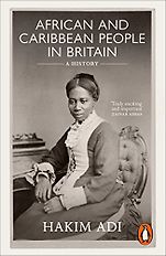 The Best History Books of 2023: The Wolfson History Prize - African and Caribbean People in Britain: A History by Hakim Adi The Best History Books of 2023: The Wolfson History Prize - African and Caribbean People in Britain: A History by Hakim Adi
