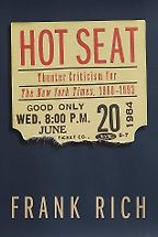 The best books on Broadway - Hot Seat by Frank Rich The best books on Broadway - Hot Seat by Frank Rich
