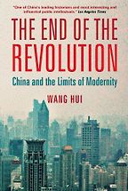 The best books on Modern China - The End of the Revolution by Wang Hui The best books on Modern China - The End of the Revolution by Wang Hui