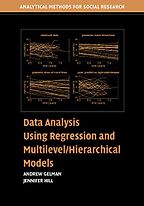 Data Analysis Using Regression and Multilevel/Hierarchical Models by Andrew Gelman & Andrew Gelman with Jennifer Hill Data Analysis Using Regression and Multilevel/Hierarchical Models by Andrew Gelman & Andrew Gelman with Jennifer Hill