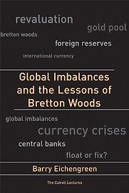 Global Imbalances and the Lessons of Bretton Woods by Barry Eichengreen Global Imbalances and the Lessons of Bretton Woods by Barry Eichengreen
