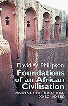 The Best Books on the Wider Ancient World - Foundations of an African Civilisation: Aksum and the Northern Horn, 1000 BC-AD 1300 by David Phillipson