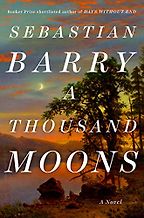 The Best Contemporary Irish Novels - A Thousand Moons: A Novel by Sebastian Barry The Best Contemporary Irish Novels - A Thousand Moons: A Novel by Sebastian Barry