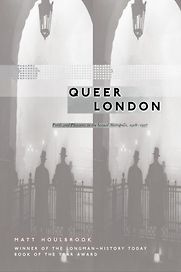 Queer London by Matt Houlbrook Queer London by Matt Houlbrook