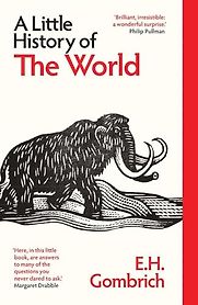 A Little History of the World by E.H. Gombrich A Little History of the World by E.H. Gombrich