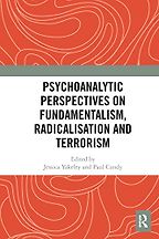 The best books on Peace - Psychoanalytic Perspectives on Fundamentalism, Radicalisation and Terrorism by Jessica Yakeley and Paul Cundy (eds.)