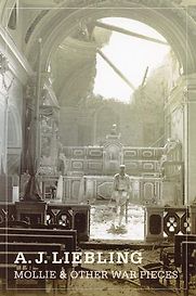 Mollie & Other War Pieces by A J Liebling Mollie & Other War Pieces by A J Liebling