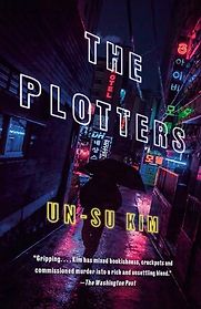 The Plotters Un-Su Kim, translated by Sora Kim-Russell The Plotters Un-Su Kim, translated by Sora Kim-Russell
