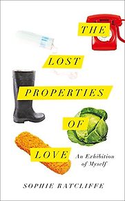 The Lost Properties of Love by Sophie Ratcliffe The Lost Properties of Love by Sophie Ratcliffe