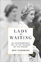 Lady in Waiting: My Extraordinary Life in the Shadow of the Crown by Anne Glenconner Lady in Waiting: My Extraordinary Life in the Shadow of the Crown by Anne Glenconner