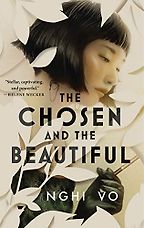 The Chosen and the Beautiful by Nghi Vo The Chosen and the Beautiful by Nghi Vo