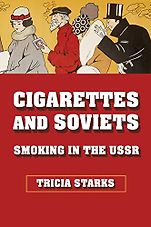 The Best Russia Books: The 2023 Pushkin House Prize - Cigarettes and Soviets: Smoking in the USSR by Tricia Starks The Best Russia Books: The 2023 Pushkin House Prize - Cigarettes and Soviets: Smoking in the USSR by Tricia Starks