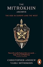 The Mitrokhin Archive: The KGB in Europe and the West by Christopher Andrew & Vasili Mitrokhin The Mitrokhin Archive: The KGB in Europe and the West by Christopher Andrew & Vasili Mitrokhin