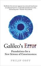 The Best Philosophy Books of 2019 - Galileo's Error: Foundations for a New Science of Consciousness by Philip Goff
