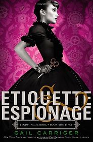 The Best Steampunk Books - Etiquette and Espionage by Gail Carriger The Best Steampunk Books - Etiquette and Espionage by Gail Carriger