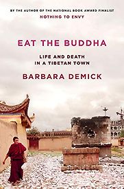 Eat the Buddha: Life and Death in a Tibetan Town by Barbara Demick Eat the Buddha: Life and Death in a Tibetan Town by Barbara Demick