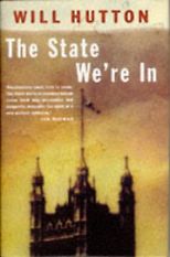 The best books on Fairness and Inequality - The State We’re In by Will Hutton