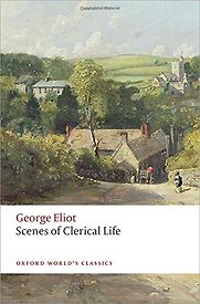 Scenes of Clerical Life by George Eliot Scenes of Clerical Life by George Eliot