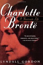 Charlotte Bronte by Lyndall Gordon Charlotte Bronte by Lyndall Gordon