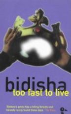 Too Fast to Live by Bidisha Too Fast to Live by Bidisha