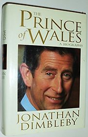 Prince of Wales: A Biography by Jonathan Dimbleby Prince of Wales: A Biography by Jonathan Dimbleby