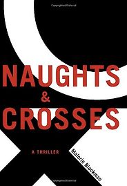 Books for the Reluctant 12-Year-Old Reader - Noughts and Crosses by Malorie Blackman Books for the Reluctant 12-Year-Old Reader - Noughts and Crosses by Malorie Blackman
