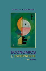 Economics is Everywhere by Daniel Hamermesh Economics is Everywhere by Daniel Hamermesh