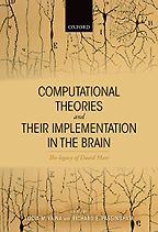 Computational Theories and their Implementation in the Brain: The legacy of David Marr by Dick Passingham & Lucia Vaina Computational Theories and their Implementation in the Brain: The legacy of David Marr by Dick Passingham & Lucia Vaina