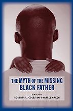 The best books on Fatherhood - The Myth of the Missing Black Father by Roberta Coles The best books on Fatherhood - The Myth of the Missing Black Father by Roberta Coles