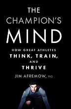 The best books on Sports Psychology - The Champion’s Mind: How Great Athletes Think, Train, And Thrive by Jim Afremow The best books on Sports Psychology - The Champion’s Mind: How Great Athletes Think, Train, And Thrive by Jim Afremow