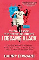 The Best Sports Books of 2024: The William Hill Award - When I Passed the Statue of Liberty I Became Black by Harry Edward The Best Sports Books of 2024: The William Hill Award - When I Passed the Statue of Liberty I Became Black by Harry Edward